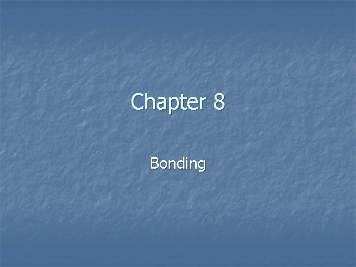 Chapter 8 Bonding 