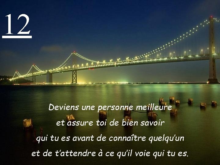 12 Deviens une personne meilleure et assure toi de bien savoir qui tu es