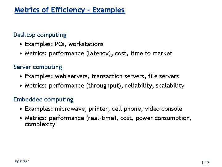 Metrics of Efficiency - Examples Desktop computing • Examples: PCs, workstations • Metrics: performance