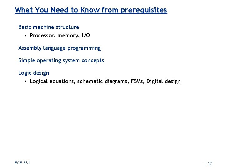 What You Need to Know from prerequisites Basic machine structure • Processor, memory, I/O