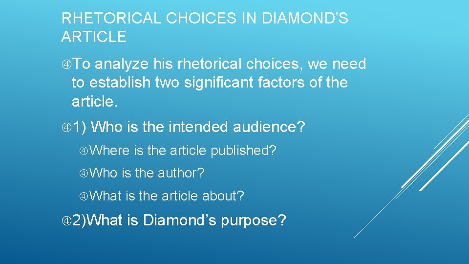 RHETORICAL CHOICES IN DIAMOND’S ARTICLE To analyze his rhetorical choices, we need to establish