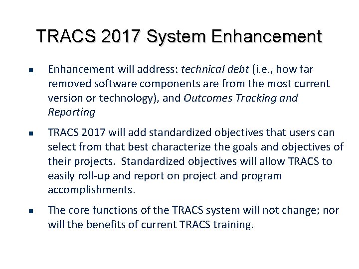 TRACS 2017 System Enhancement will address: technical debt (i. e. , how far removed
