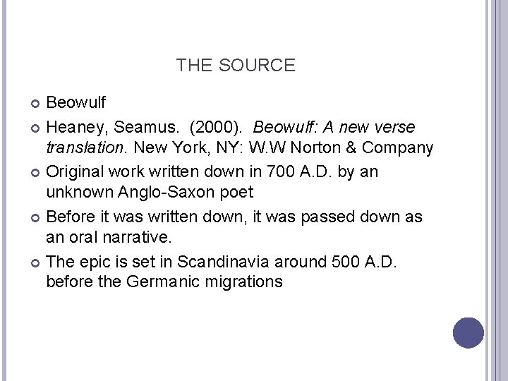 THE SOURCE Beowulf Heaney, Seamus. (2000). Beowulf: A new verse translation. New York, NY: