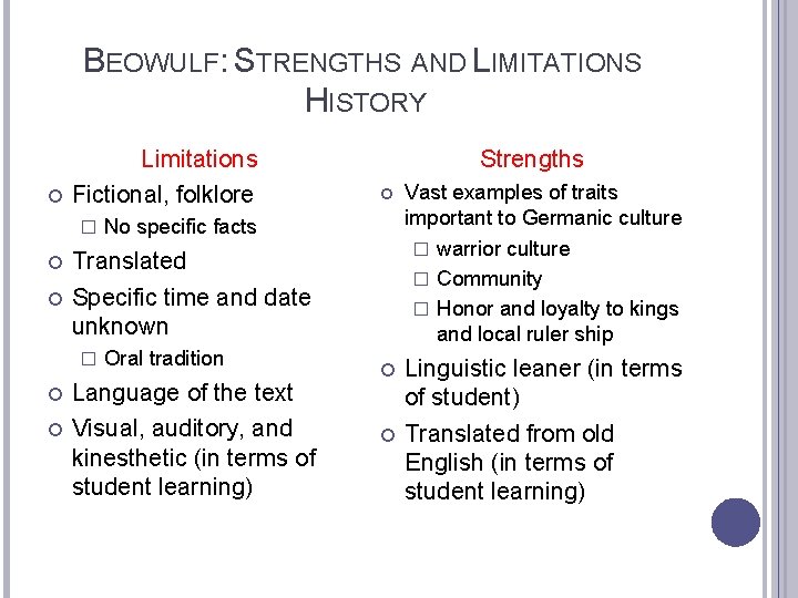 BEOWULF: STRENGTHS AND LIMITATIONS HISTORY Limitations Fictional, folklore � Vast examples of traits important