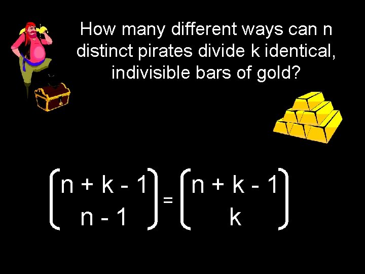 How many different ways can n distinct pirates divide k identical, indivisible bars of