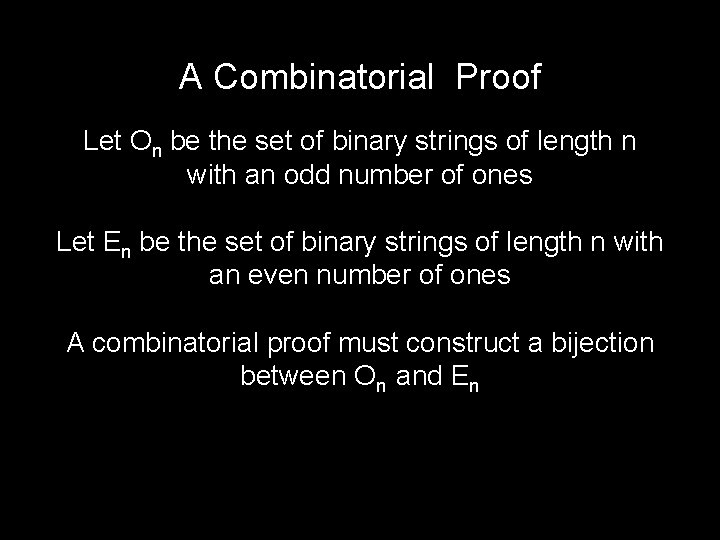 A Combinatorial Proof Let On be the set of binary strings of length n