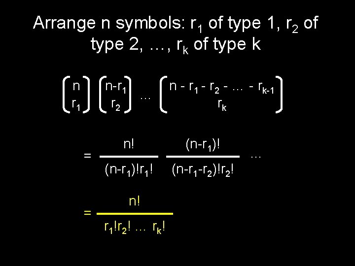 Arrange n symbols: r 1 of type 1, r 2 of type 2, …,