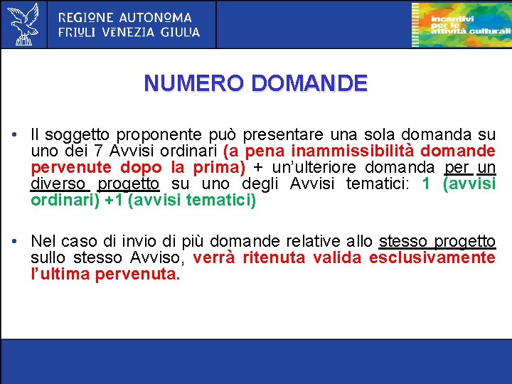 NUMERO DOMANDE • Il soggetto proponente può presentare una sola domanda su uno dei