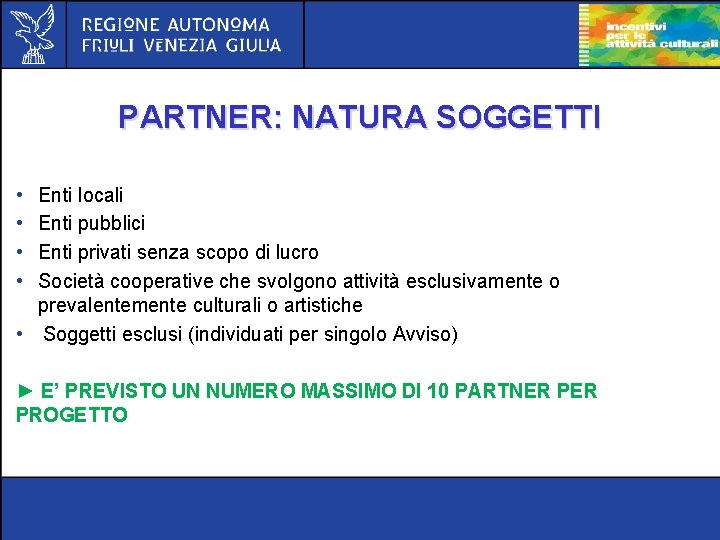 PARTNER: NATURA SOGGETTI • • Enti locali Enti pubblici Enti privati senza scopo di