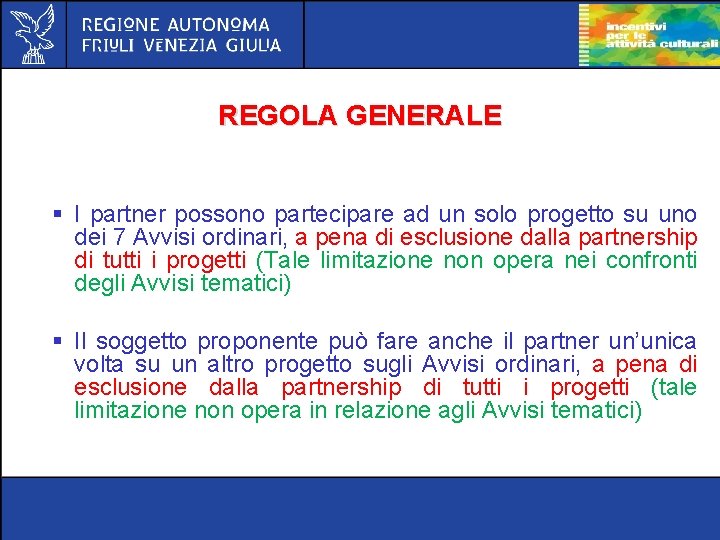 REGOLA GENERALE § I partner possono partecipare ad un solo progetto su uno dei