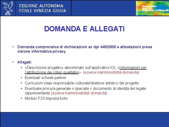 DOMANDA E ALLEGATI • Domanda comprensiva di dichiarazioni ex dpr 445/2000 e attestazioni presa