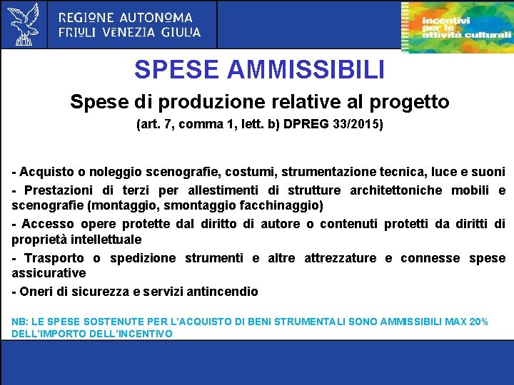 SPESE AMMISSIBILI Spese di produzione relative al progetto (art. 7, comma 1, lett. b)