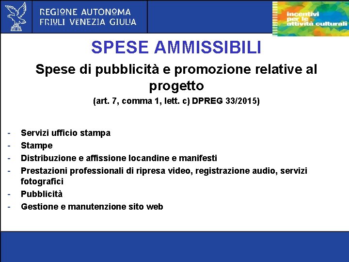 SPESE AMMISSIBILI Spese di pubblicità e promozione relative al progetto (art. 7, comma 1,