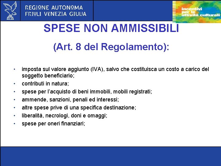 SPESE NON AMMISSIBILI (Art. 8 del Regolamento): • • imposta sul valore aggiunto (IVA),