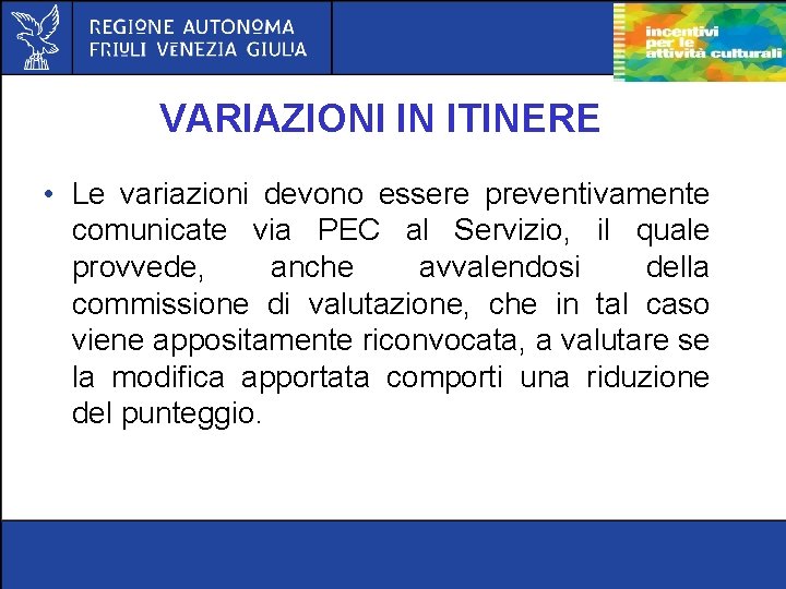 VARIAZIONI IN ITINERE • Le variazioni devono essere preventivamente comunicate via PEC al Servizio,