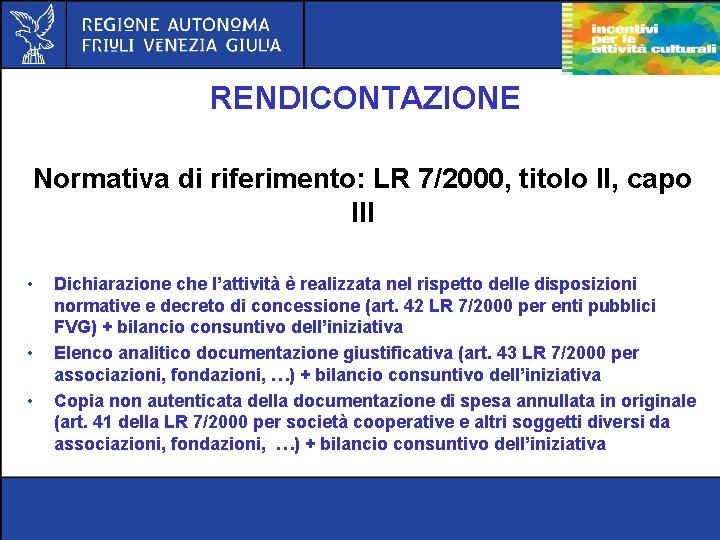 RENDICONTAZIONE Normativa di riferimento: LR 7/2000, titolo II, capo III • • • Dichiarazione