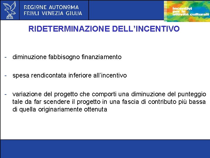 RIDETERMINAZIONE DELL’INCENTIVO - diminuzione fabbisogno finanziamento - spesa rendicontata inferiore all’incentivo - variazione del