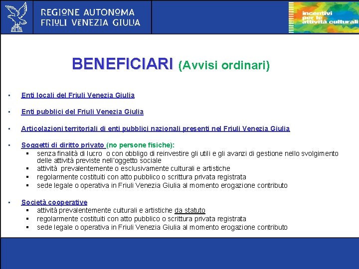 BENEFICIARI (Avvisi ordinari) • Enti locali del Friuli Venezia Giulia • Enti pubblici del