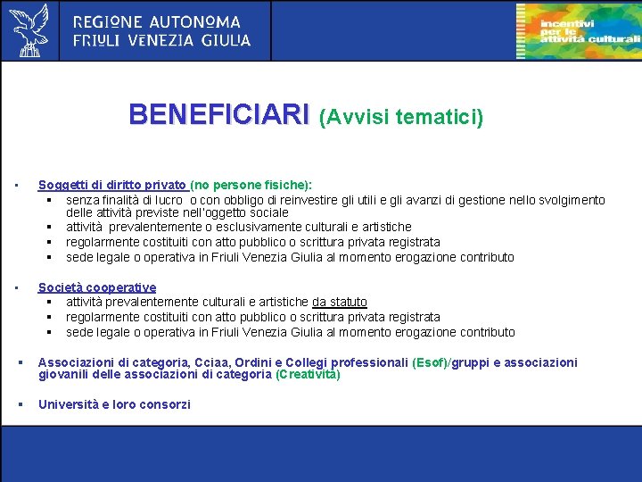 BENEFICIARI (Avvisi tematici) • Soggetti di diritto privato (no persone fisiche): § senza finalità