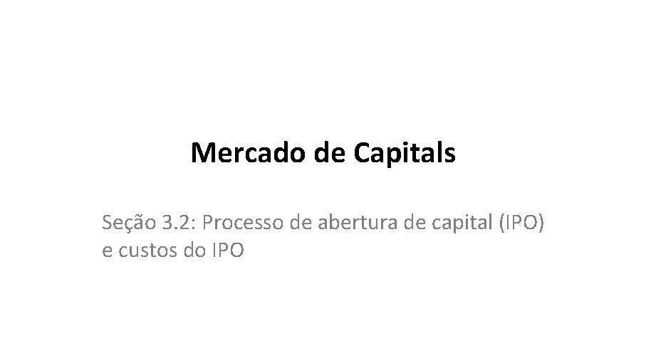 Mercado de Capitals Seção 3. 2: Processo de abertura de capital (IPO) e custos