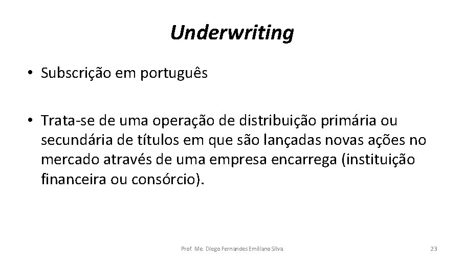 Underwriting • Subscrição em português • Trata-se de uma operação de distribuição primária ou