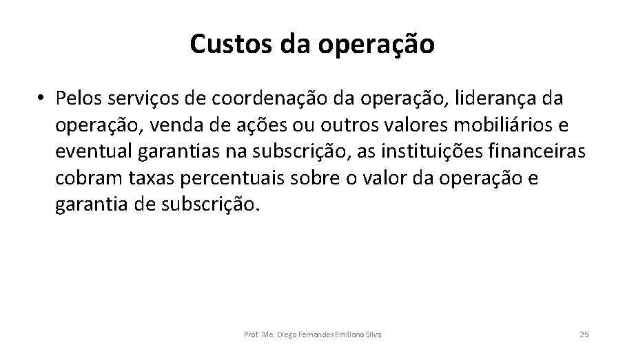 Custos da operação • Pelos serviços de coordenação da operação, liderança da operação, venda