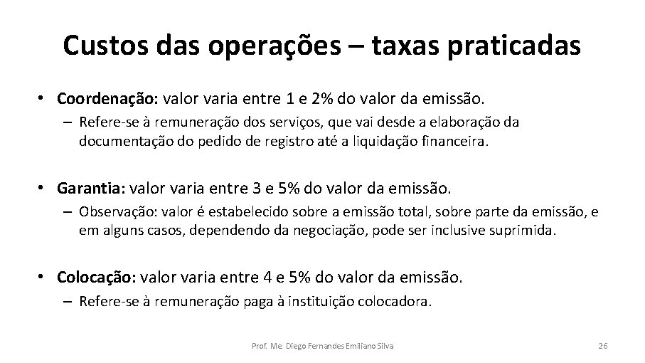 Custos das operações – taxas praticadas • Coordenação: valor varia entre 1 e 2%