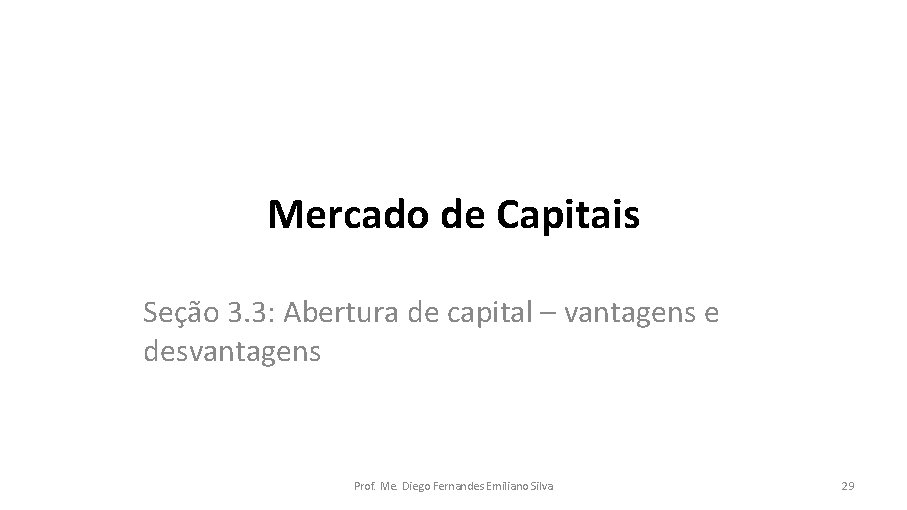 Mercado de Capitais Seção 3. 3: Abertura de capital – vantagens e desvantagens Prof.