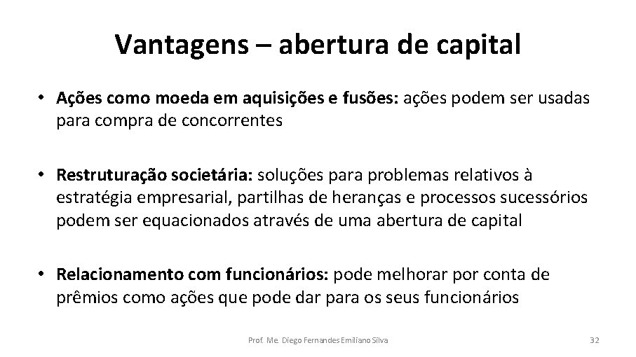 Vantagens – abertura de capital • Ações como moeda em aquisições e fusões: ações