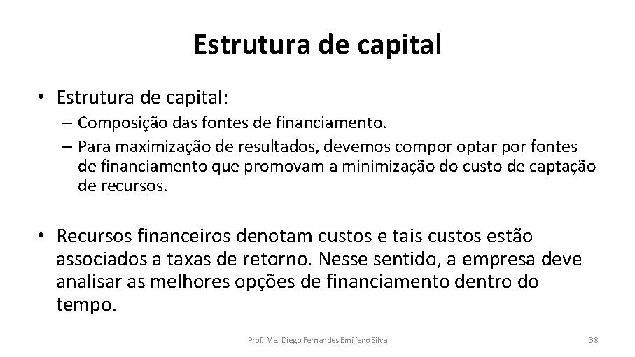 Estrutura de capital • Estrutura de capital: – Composição das fontes de financiamento. –