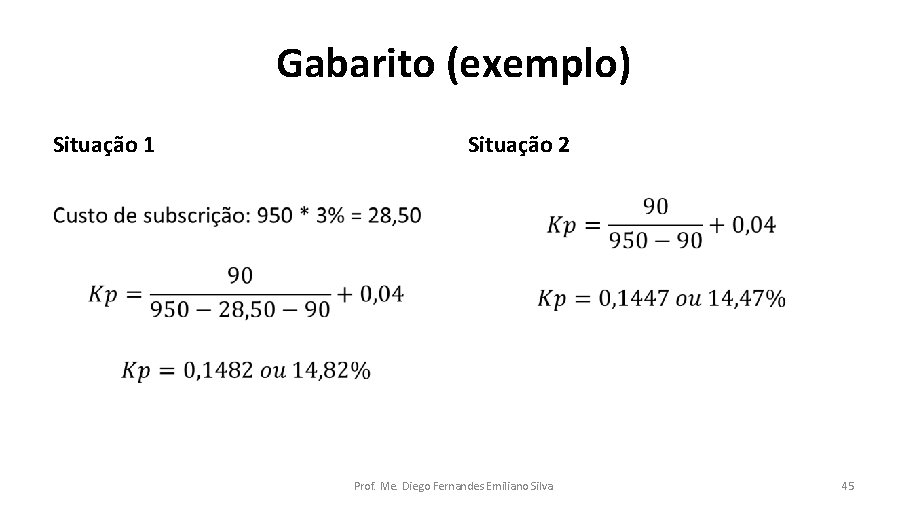 Gabarito (exemplo) Situação 1 Situação 2 • • Prof. Me. Diego Fernandes Emiliano Silva