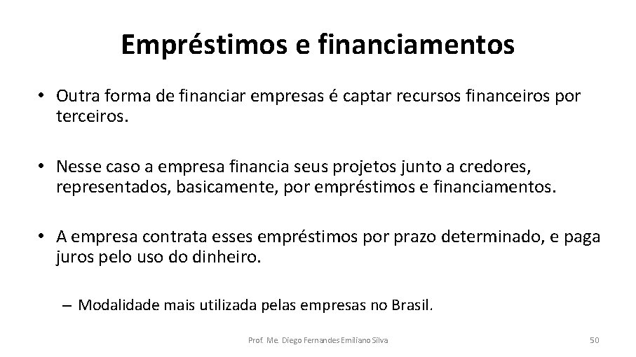 Empréstimos e financiamentos • Outra forma de financiar empresas é captar recursos financeiros por