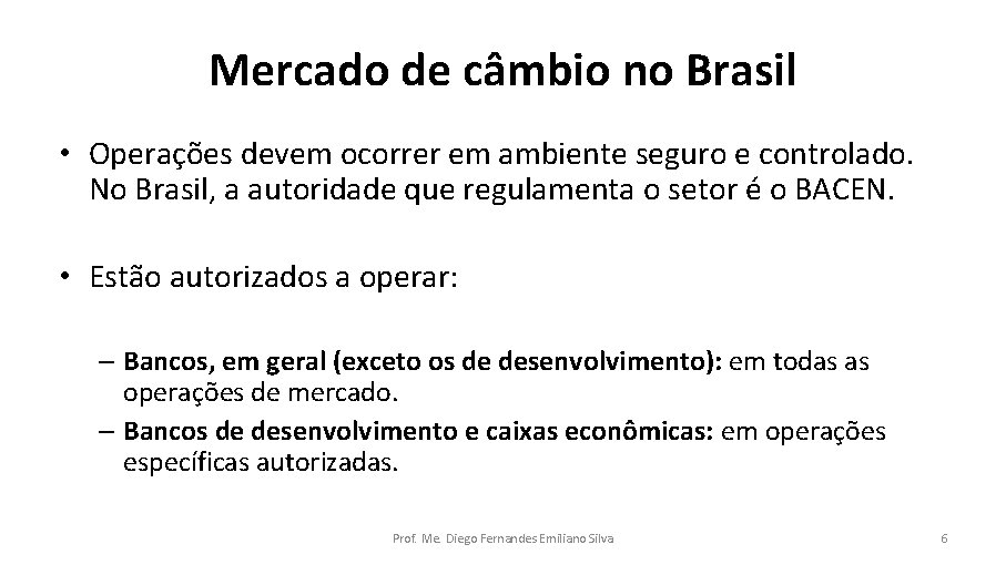 Mercado de câmbio no Brasil • Operações devem ocorrer em ambiente seguro e controlado.