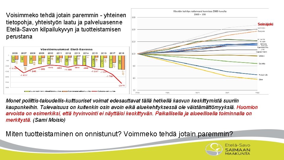 Voisimmeko tehdä jotain paremmin - yhteinen tietopohja, yhteistyön laatu ja palveluasenne Etelä-Savon kilpailukyvyn ja