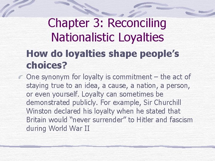 Chapter 3: Reconciling Nationalistic Loyalties How do loyalties shape people’s choices? One synonym for