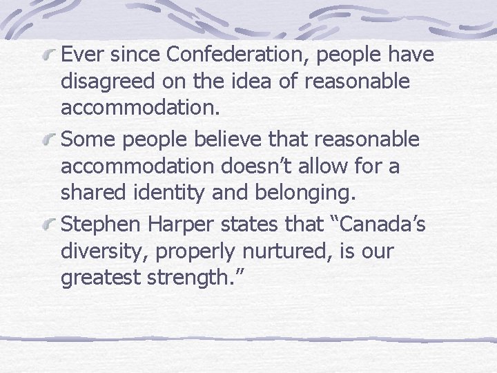 Ever since Confederation, people have disagreed on the idea of reasonable accommodation. Some people