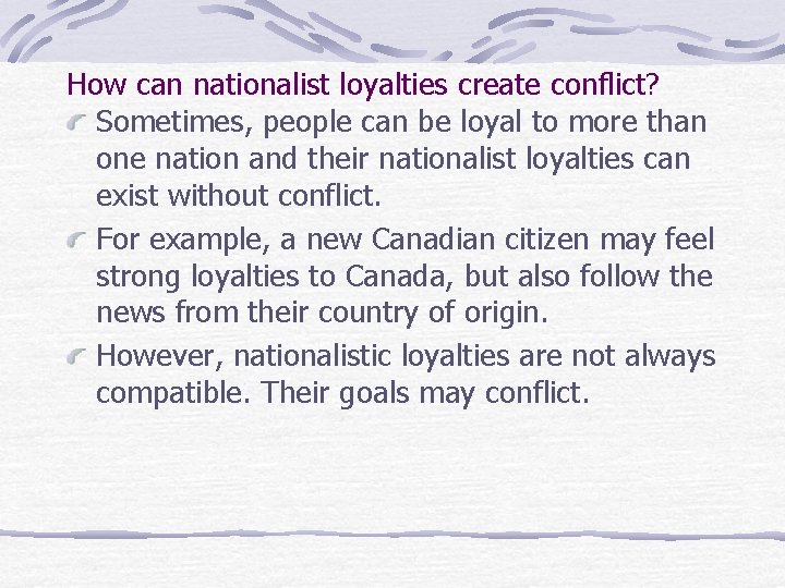 How can nationalist loyalties create conflict? Sometimes, people can be loyal to more than