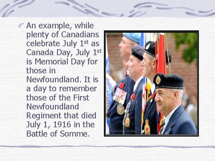 An example, while plenty of Canadians celebrate July 1 st as Canada Day, July