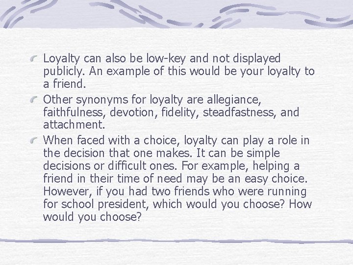Loyalty can also be low-key and not displayed publicly. An example of this would