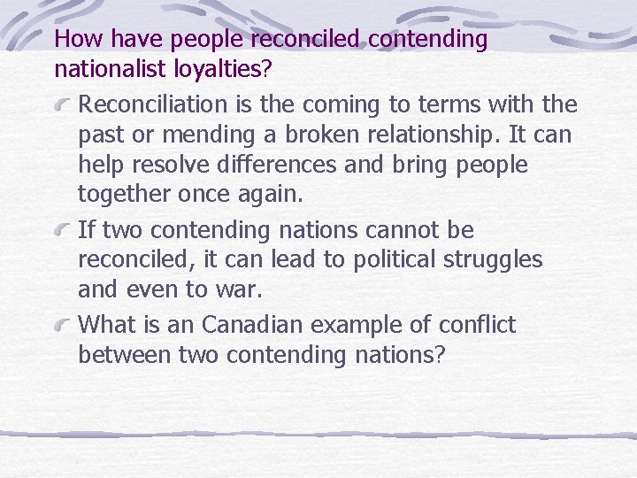 How have people reconciled contending nationalist loyalties? Reconciliation is the coming to terms with