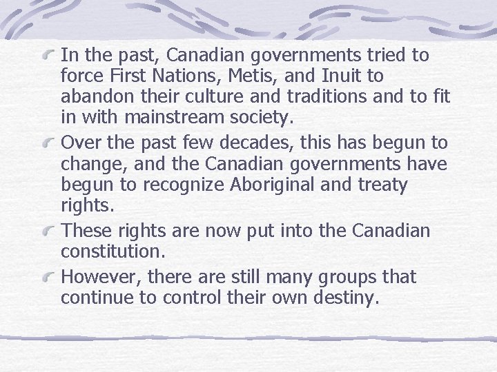 In the past, Canadian governments tried to force First Nations, Metis, and Inuit to