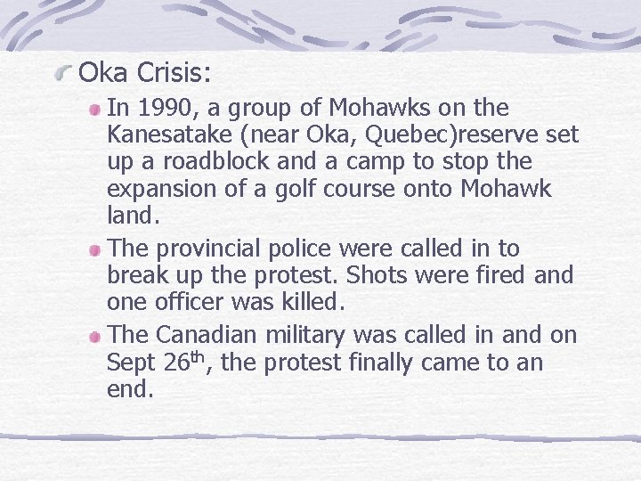Oka Crisis: In 1990, a group of Mohawks on the Kanesatake (near Oka, Quebec)reserve