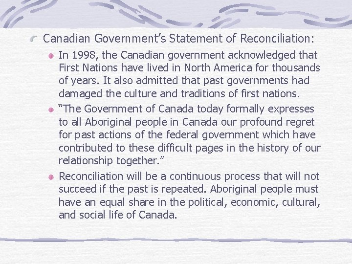 Canadian Government’s Statement of Reconciliation: In 1998, the Canadian government acknowledged that First Nations
