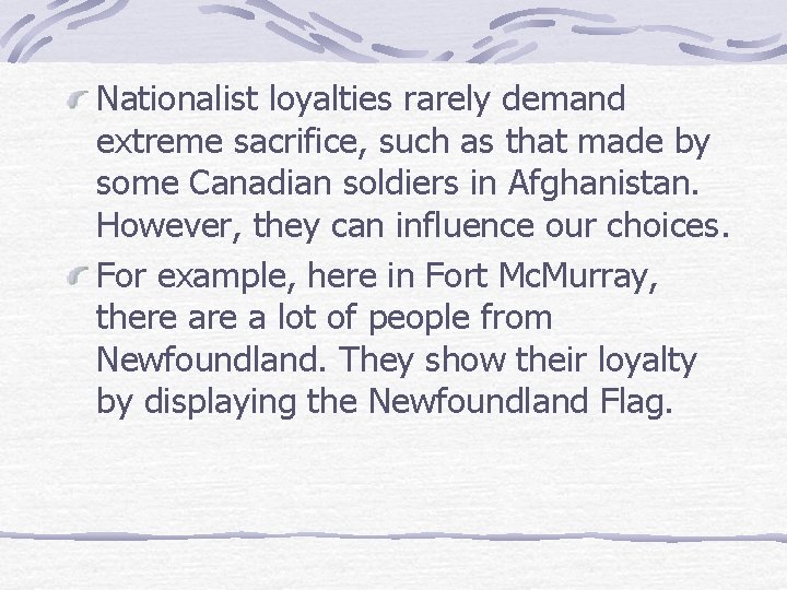 Nationalist loyalties rarely demand extreme sacrifice, such as that made by some Canadian soldiers