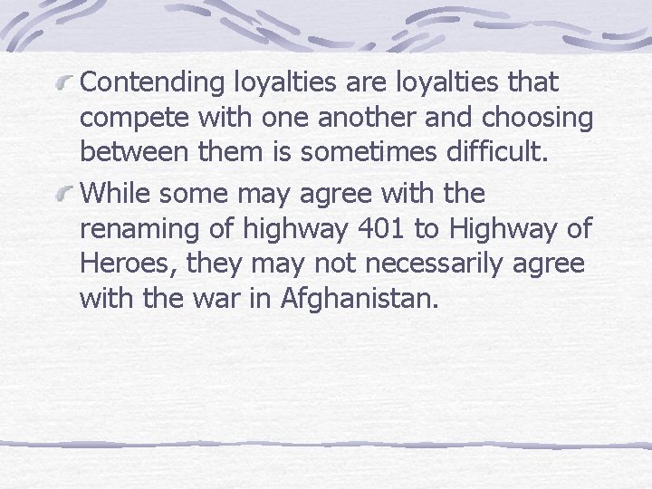 Contending loyalties are loyalties that compete with one another and choosing between them is