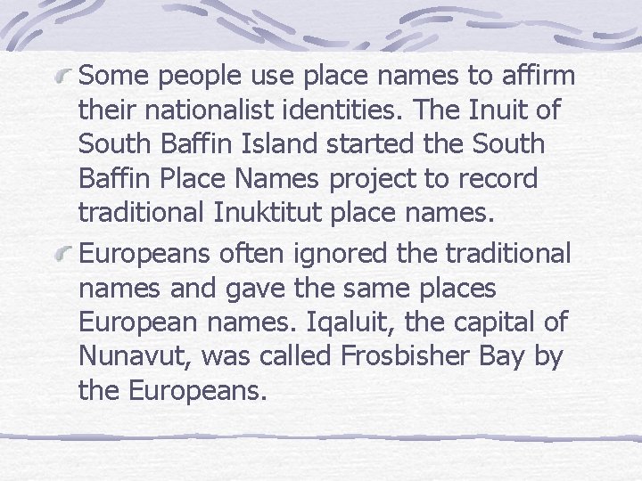 Some people use place names to affirm their nationalist identities. The Inuit of South