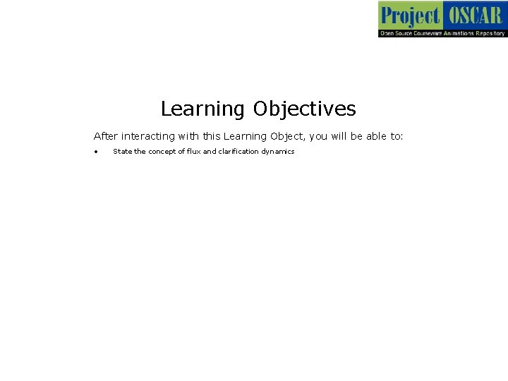 Learning Objectives After interacting with this Learning Object, you will be able to: •