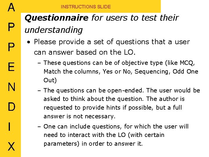 INSTRUCTIONS SLIDE Questionnaire for users to test their understanding • Please provide a set