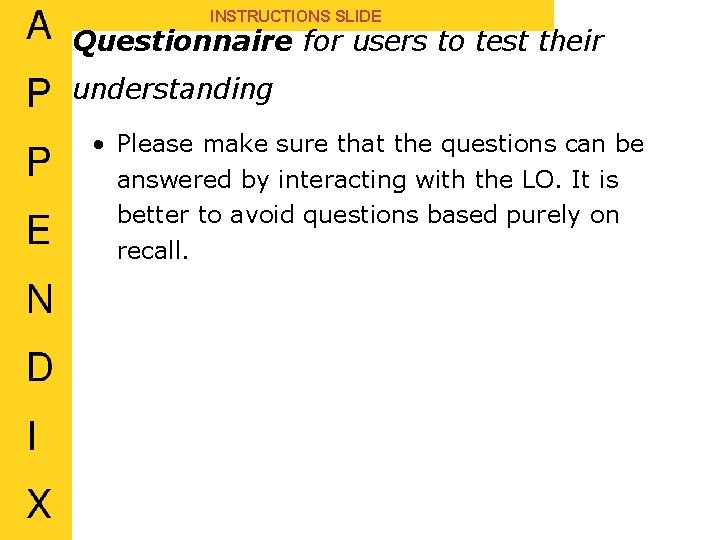 INSTRUCTIONS SLIDE Questionnaire for users to test their understanding • Please make sure that