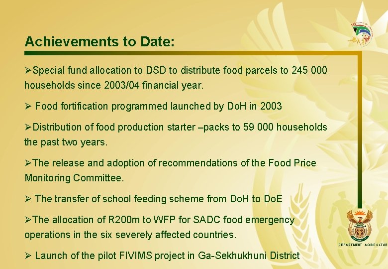 Achievements to Date: ØSpecial fund allocation to DSD to distribute food parcels to 245